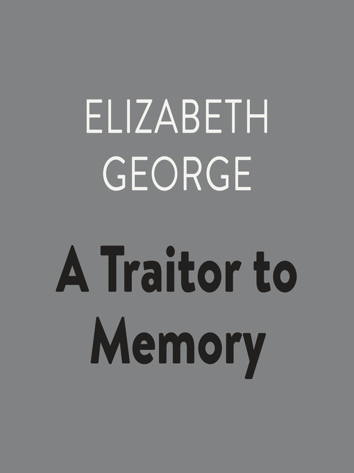 Title details for A Traitor to Memory by Elizabeth George - Wait list